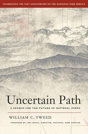 Bild des Verkufers fr Uncertain Path : A Search for the Future of National Parks zum Verkauf von GreatBookPrices