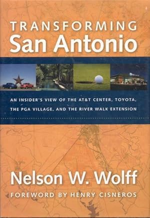 Immagine del venditore per Transforming San Antonio: An Insider's View to the AT&T Arena, Toyota, the PGA Village, and the Riverwalk Extension venduto da Bookmarc's