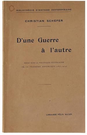 Imagen del vendedor de D'UNE GUERRE A L'AUTRE. Essai sur la politique exterieure de la troisime Rpublique (1871-1914).: a la venta por Bergoglio Libri d'Epoca