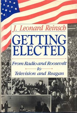 Getting Elected: From Radio and Roosevelt to Television and Reagan