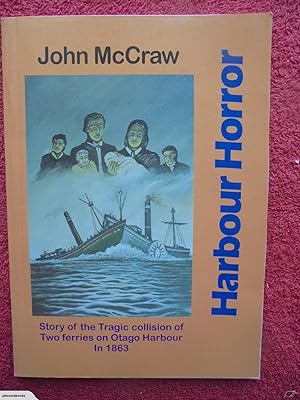 Harbour Horror - Story of the Tragic Collision,Two Ferries on Otago Harbour 1863