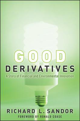 Bild des Verkufers fr Good Derivatives: A Story of Financial and Environmental Innovation (Hardback or Cased Book) zum Verkauf von BargainBookStores