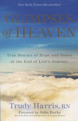 Seller image for Glimpses of Heaven: True Stories of Hope and Peace at the End of Life's Journey for sale by Kenneth A. Himber