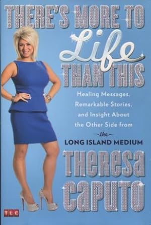 Image du vendeur pour There's More To Life Than This: Healing Messages, Remarkable Stories, and Insights About the Other Side from the Long Island Medium mis en vente par Kenneth A. Himber