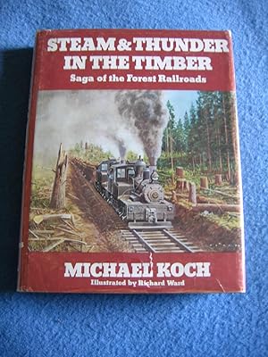 Seller image for Steam & Thunder in the Timber/Saga of the Forest Railroads for sale by Empire Books