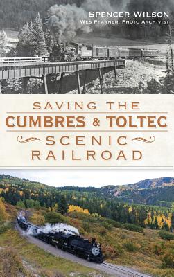 Imagen del vendedor de Saving the Cumbres & Toltec Scenic Railroad (Hardback or Cased Book) a la venta por BargainBookStores