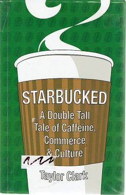 Bild des Verkufers fr Starbucked: A Double Tall Tale Of Caffeine, Commerce And Culture zum Verkauf von Marlowes Books and Music