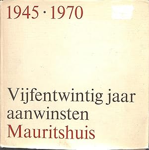 Imagen del vendedor de Vijfentwintig jaar aanwinsten Mauritshuis 1945 1970 a la venta por WeBuyBooks