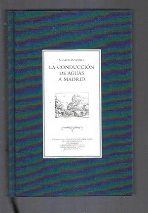MEMORIA SOBRE LA CONDUCCION DE AGUAS A MADRID (FACSIMIL DE LA EDICION DE 1849)