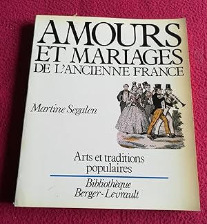 Imagen del vendedor de AMOURS ET MARIAGES DE L'ANCIENNE France - ARTS ET TRADITIONS POPULAIRES a la venta por LE BOUQUINISTE