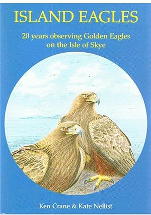 Image du vendeur pour Island eagles - 20 years observing Golden Eagels on the Isle of Skye mis en vente par Joie de Livre