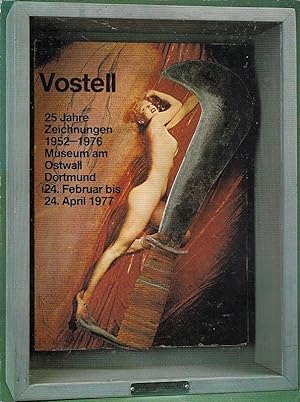 Wolf Vostell ; Zeichnungen 1952-1976 [erschienen anlässlich der Wanderausstellung im Museum Ostwa...
