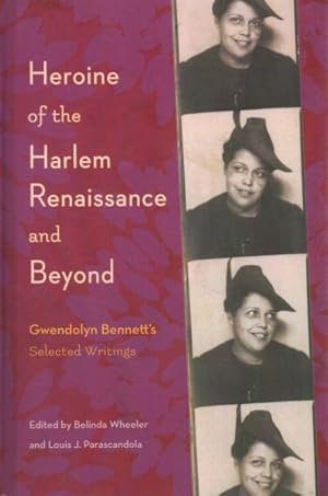 Imagen del vendedor de Heroine of the Harlem Renaissance and Beyond : Gwendolyn Bennett?s Selected Writings a la venta por GreatBookPrices