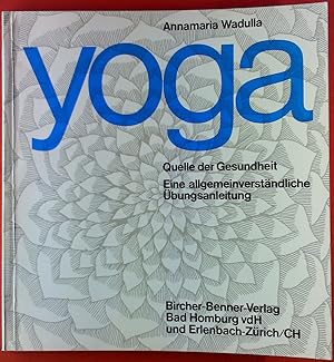 Imagen del vendedor de Yoga. Quelle der Gesundheit. Eine allgemeinverst�ndliche �bungsanleitung. 1. Auflage a la venta por biblion2
