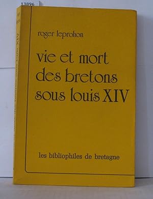 Bild des Verkufers fr Vie et mort des bretons sous Louis XIV de Roger LEPROHON zum Verkauf von Librairie Albert-Etienne