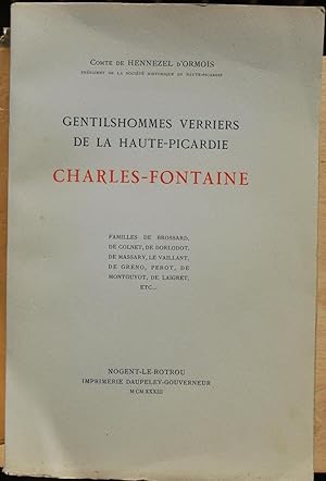 Imagen del vendedor de Charles-Fontaine. Gentilshommes verriers de la Haute-Picardie. Familles de Brossard, De Colnet, De Dorlodot, De Massary, Le Vaillant, De Greno, Perot, De Montguyot, De Laigret, etc. a la venta por ShepherdsBook