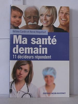 Seller image for Ma sant demain : 11 Dcideurs rpondent for sale by Librairie Albert-Etienne