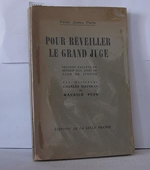 Seller image for Pour Reveiller Le Grand Juge : Seconde Requete En Revision D'Un Arret D'Un Arret De Cour De Justice / Par Charles Maurras Et Maurice Pujo for sale by Librairie Albert-Etienne