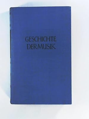 Bild des Verkufers fr Geschichte der Musik zum Verkauf von Leserstrahl  (Preise inkl. MwSt.)