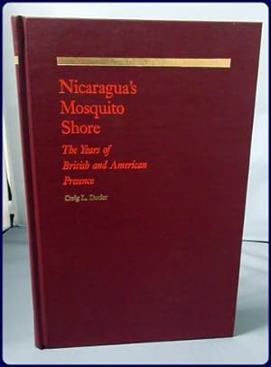 Seller image for NICARAGUA'S MOSQUITO SHORE. The Years of British and American Presence. for sale by Parnassus Book Service, Inc