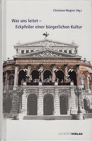 Bild des Verkufers fr Was uns leitet : Eckpfeiler einer brgerlichen Kultur. Christean Wagner (Hg.) zum Verkauf von Schrmann und Kiewning GbR