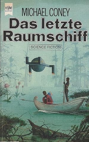Das letzte Raumschiff : Science-fiction-Roman. [Dt. Übers. von Hans Maeter] / Heyne-Bücher / 06 ;...