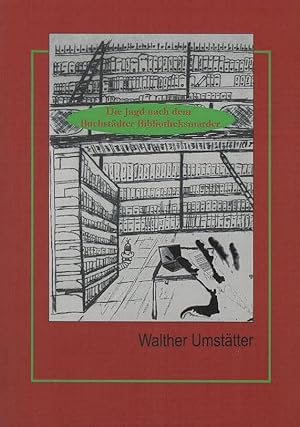 Imagen del vendedor de Die Jagd nach dem Buchstdter Bibliotheksmarder. von Buchschmaus von Nimmersatt (Walther Umsttter) a la venta por Schrmann und Kiewning GbR