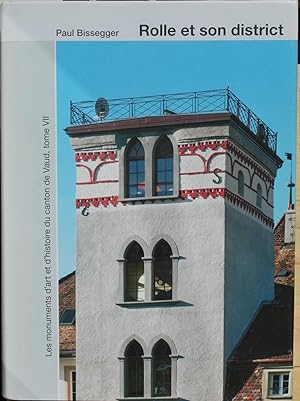 Rolle et son district. Tome VII Les Monuments d'Art et d'Histoire du Canton de Vaud.