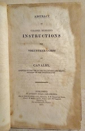 Abstract of Colonel Herries's Instructions for Volunteer Corps of Cavalry, Adapted to the Use of ...