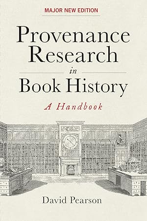 PROVENANCE RESEARCH IN BOOK HISTORY: A HANDBOOK