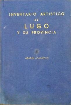 INVENTARIO ARTISTICO DE LUGO Y SU PROVINCIA. ABADIN-CAMPELO
