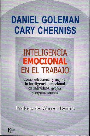 Inteligencia emocional en el trabajo. Cómo seleccionar y mejorar la inteligencia emocional en ind...