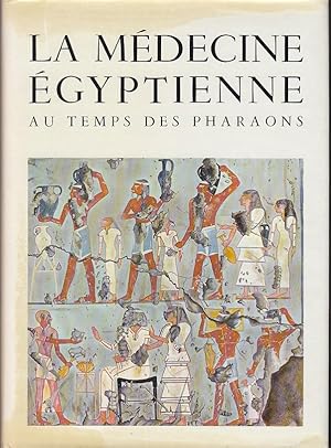 La Medecine Egyptienne Au Temps Des Pharaons [Egyptian Medicine in the Time of the Pharaohs]