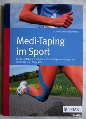 Medi-Taping im Sport: Leistungsfähigkeit erhöhen - Verletzungen vorbeugen und schnell wieder akti...