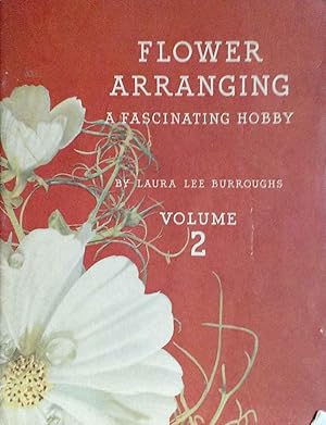 Flower Arranging a Fascinating Hobby Volume 2