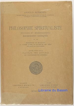 Seller image for Philosophie spiritualiste Etudes et mditations Recherches critiques Tome 2 Instruction et ducation Le civisme suisse, sa nature et son idal Philosophie chrtienne for sale by Librairie du Bassin