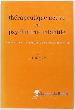 Seller image for Thrapeutique active en psychiatrie infantile Travaux d'un dispensaire de guidance infantile for sale by Librairie du Bassin