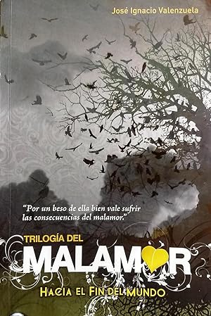 Trilogía del Malamor : Hacia el fin del mundo. Libro I. Segunda edición