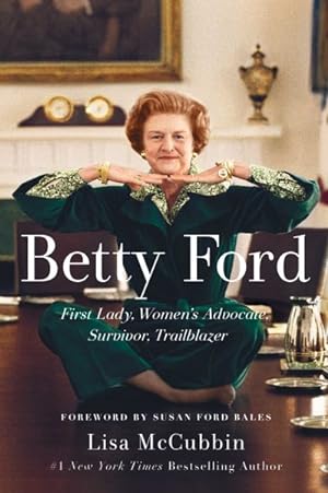 Seller image for Betty Ford : First Lady, Women's Advocate, Survivor, Trailblazer for sale by GreatBookPrices