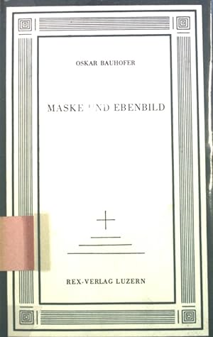 Image du vendeur pour Maske und Ebenbild: Die christliche Lehre vom Menschen. mis en vente par books4less (Versandantiquariat Petra Gros GmbH & Co. KG)