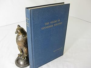 Seller image for THE NEGRO IN TENNESSEE POLITICS AND GOVERNMENTAL AFFAIRS 1865-1965 "The Hundred Years Story" for sale by Frey Fine Books