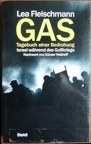 Seller image for Gas : Tagebuch einer Bedrohung ; Israel whrend des Golfkriegs. Lea Fleischmann. Nachw. von Gnter Wallraff for sale by Antiquariat Blschke
