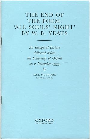 Seller image for The End of the Poem: "All Soul's Night " By W. B. Yeats An Inaugural Lecture Delivered Before the University of Oxford on 2 November, 1999 for sale by Between the Covers-Rare Books, Inc. ABAA