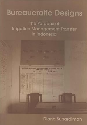 Bild des Verkufers fr Bureaucratic Designs: The Pardox of Irrigation Management Transfer in Indonesia zum Verkauf von Masalai Press