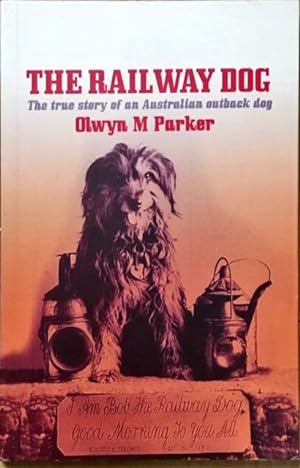 The Railway Dog: The True Story of an Outback Dog