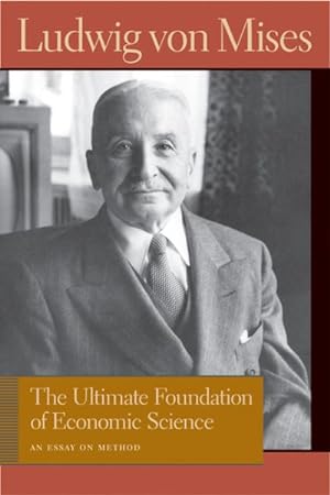 Seller image for Ultimate Foundation of Economic Science : An Essay on Method for sale by GreatBookPrices