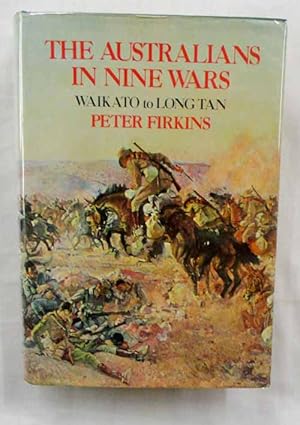 Image du vendeur pour The Australians in Nine Wars. Waikato to Long Tan mis en vente par Adelaide Booksellers