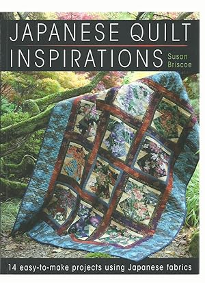 Japanese Quilt Inspirations: 14 Easy-To-Make Projects Using Japanese Fabrics