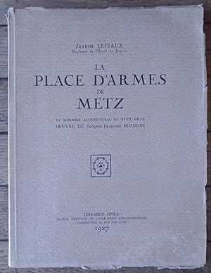 la PLACE d'ARMES de METZ - un ensemble architectural du XVIII° siècle, Oeuvre de Jacques-François...
