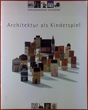 Bild des Verkufers fr Architektur als Kinderspiel. Schlossmuseum Aulendorf. zum Verkauf von biblion2